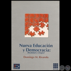 NUEVA EDUCACIÓN Y DEMOCRACIA: ¿Realidad o Utopía? - Autor:  DOMINGO M. RIVAROLA - Año 2000